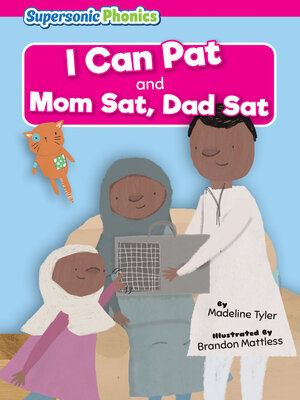 cover image of I Can Pat / Mom Sat, Dad Sat